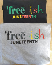 Load image into Gallery viewer, Free ish Juneteenth T Shirt
